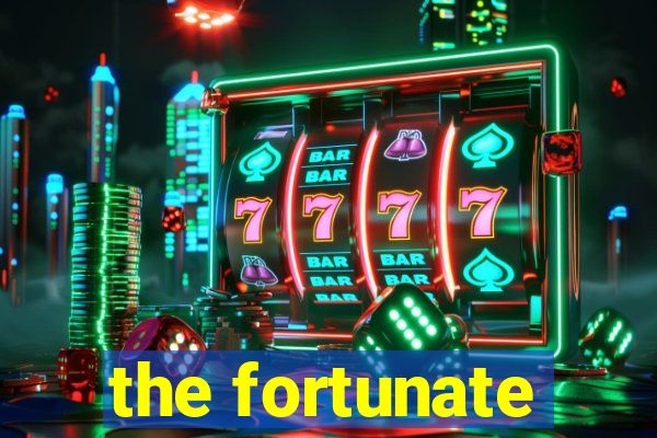 the fortunate