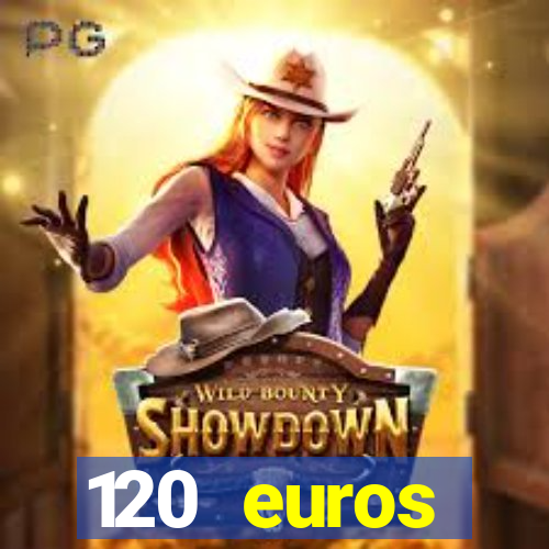 120 euros rembourses casino