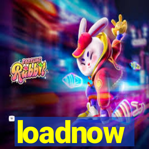 loadnow