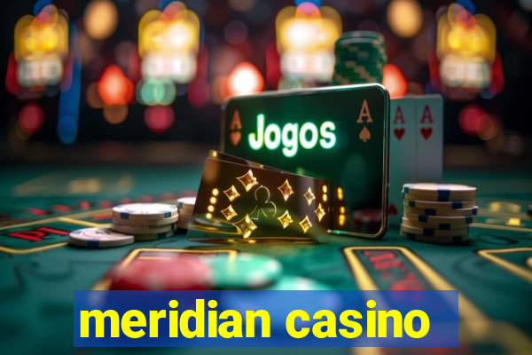 meridian casino