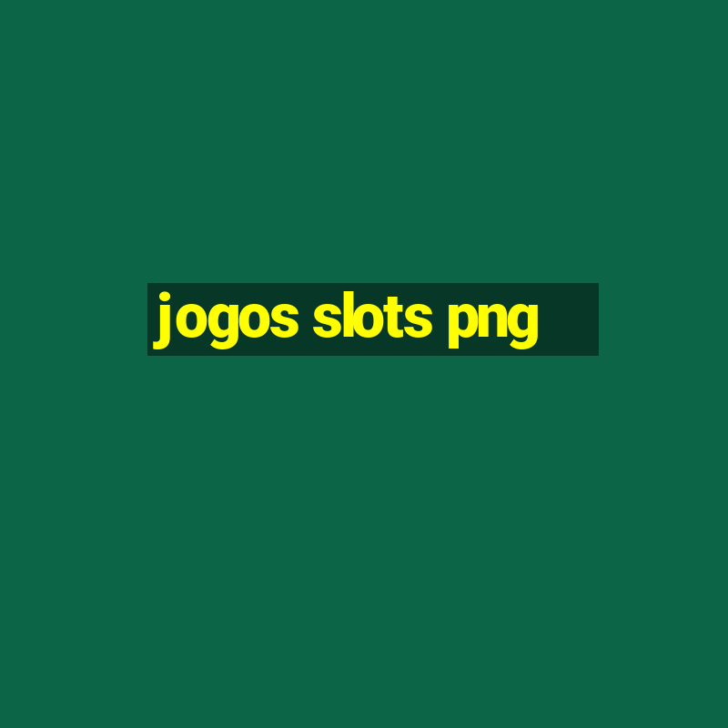 jogos slots png