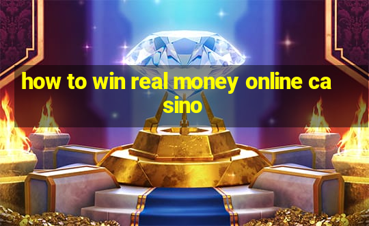 how to win real money online casino