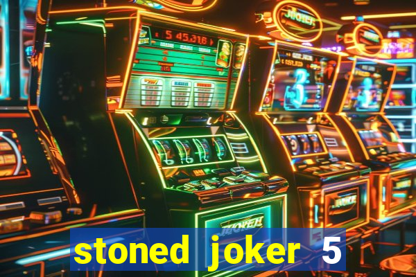 stoned joker 5 slot free