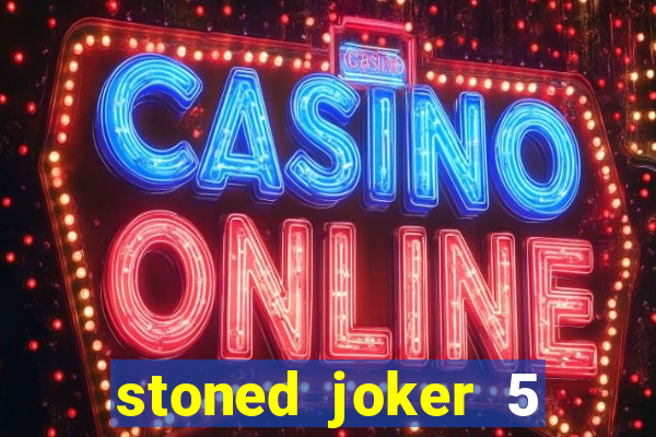 stoned joker 5 slot free