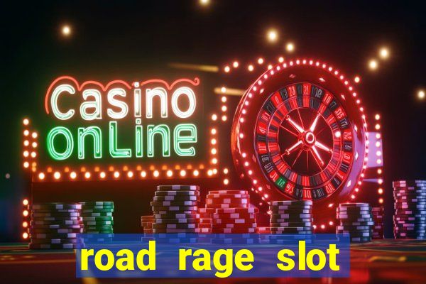 road rage slot free play