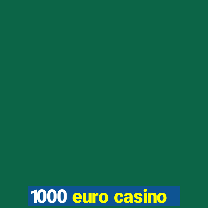 1000 euro casino