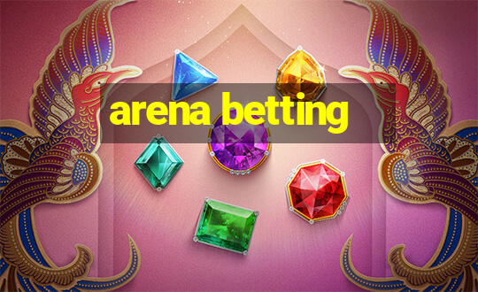 arena betting