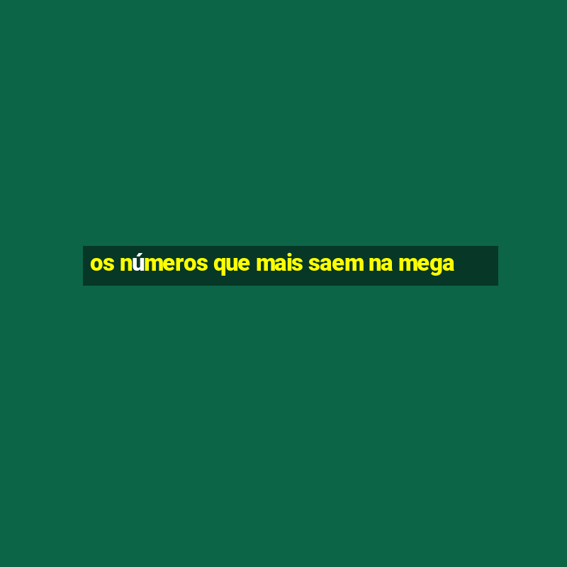 os números que mais saem na mega