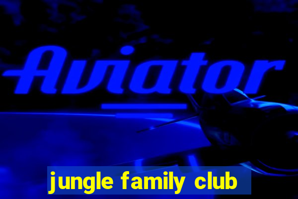 jungle family club