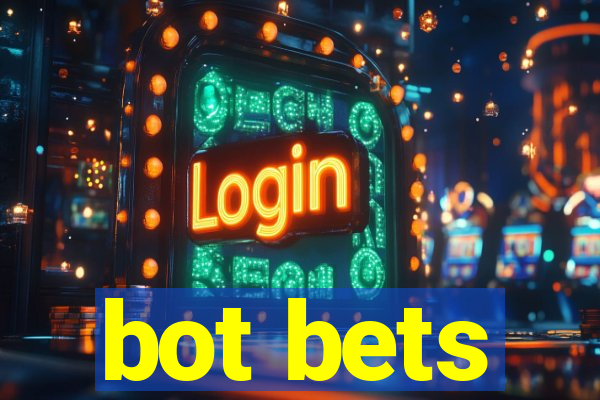 bot bets