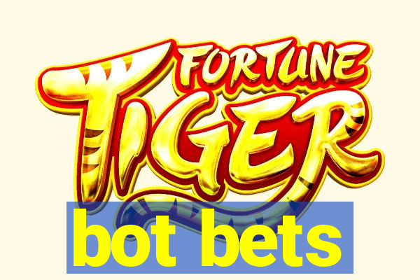 bot bets