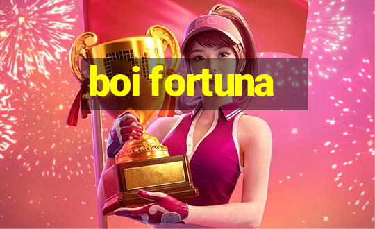 boi fortuna