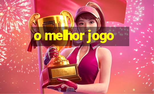 o melhor jogo