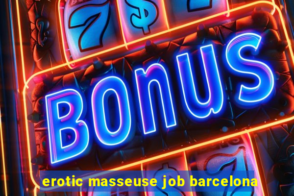 erotic masseuse job barcelona