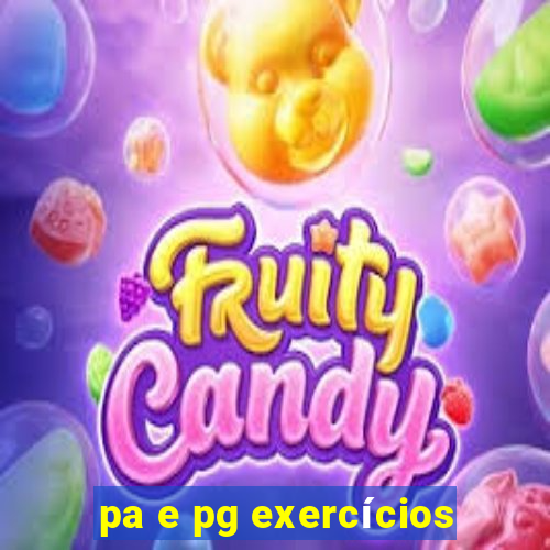 pa e pg exercícios