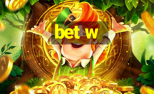 bet w