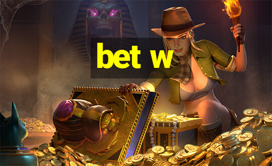 bet w