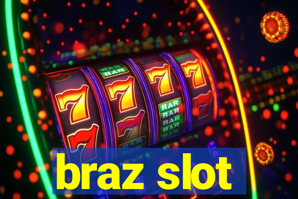 braz slot