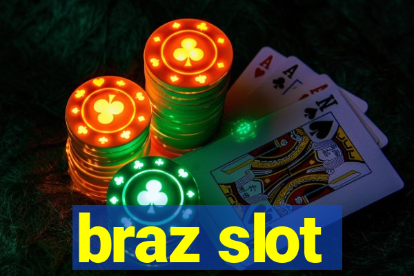 braz slot