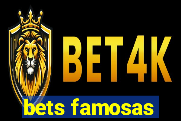 bets famosas