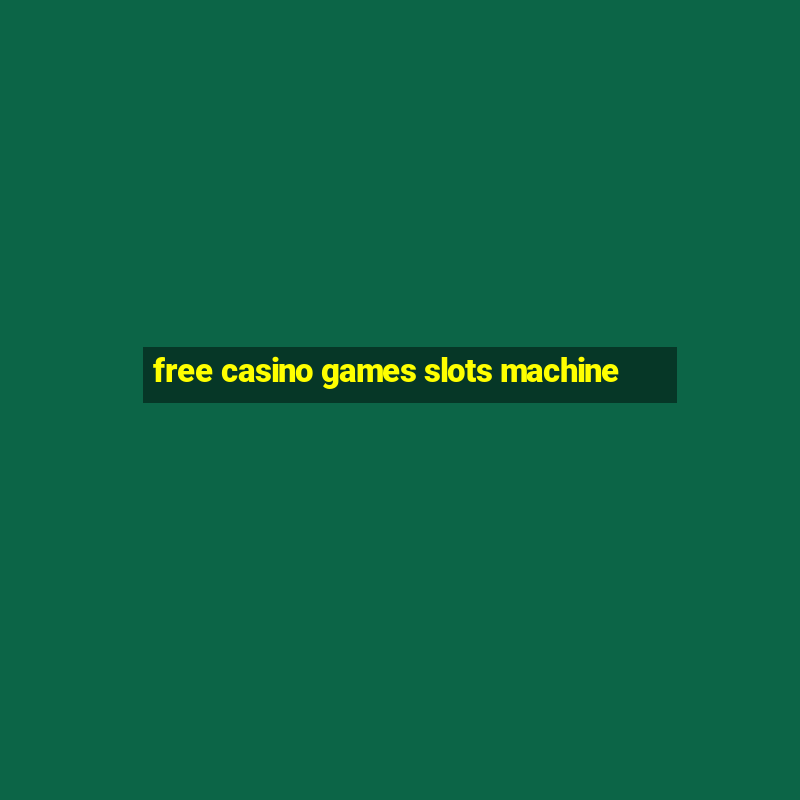 free casino games slots machine