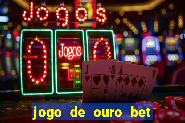 jogo de ouro bet código promocional