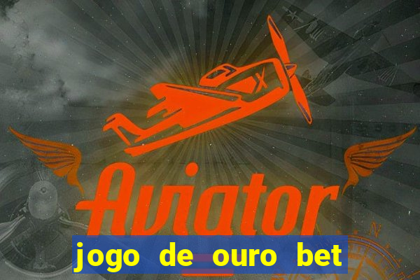 jogo de ouro bet código promocional