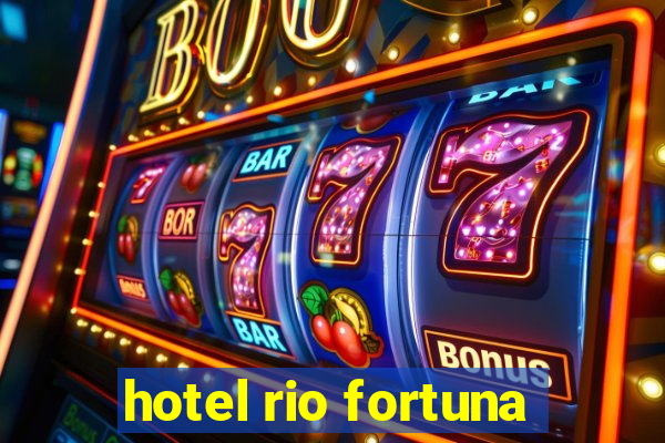 hotel rio fortuna