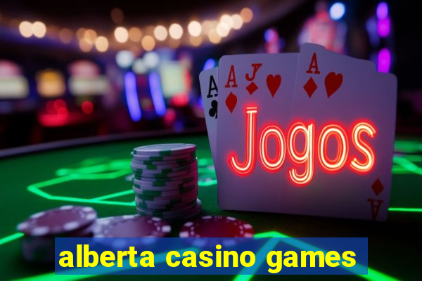 alberta casino games