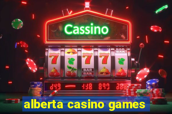 alberta casino games