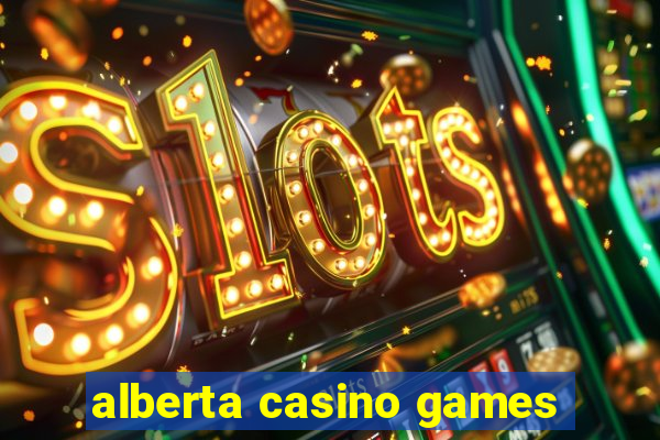 alberta casino games