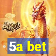 5a bet