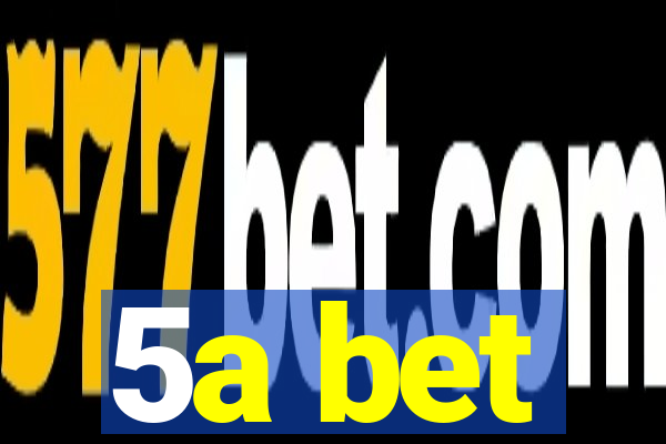 5a bet