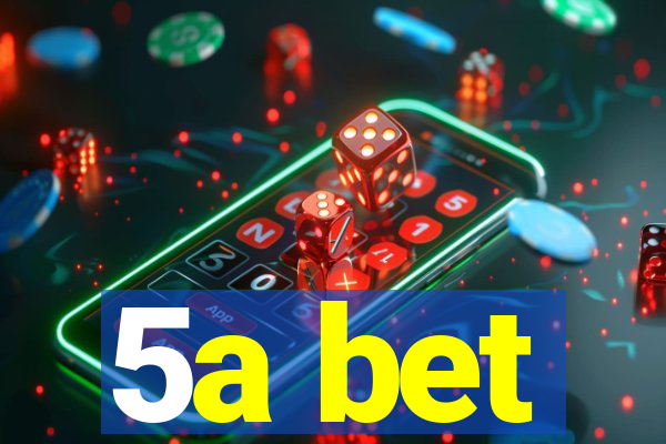 5a bet