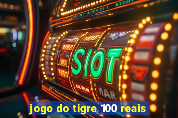 jogo do tigre 100 reais