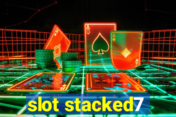 slot stacked7