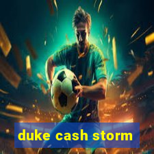 duke cash storm