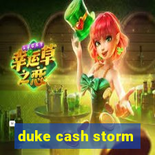 duke cash storm