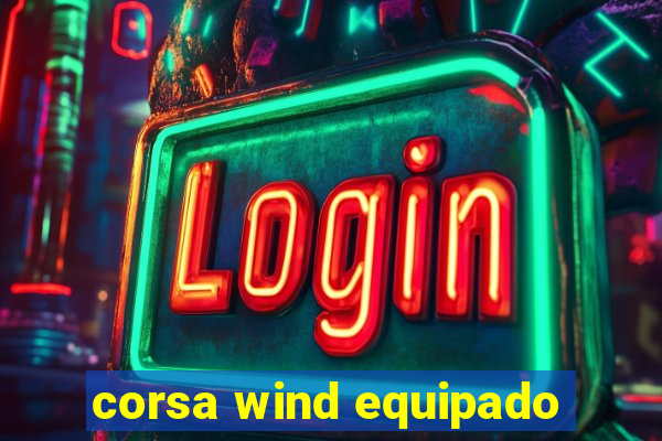 corsa wind equipado