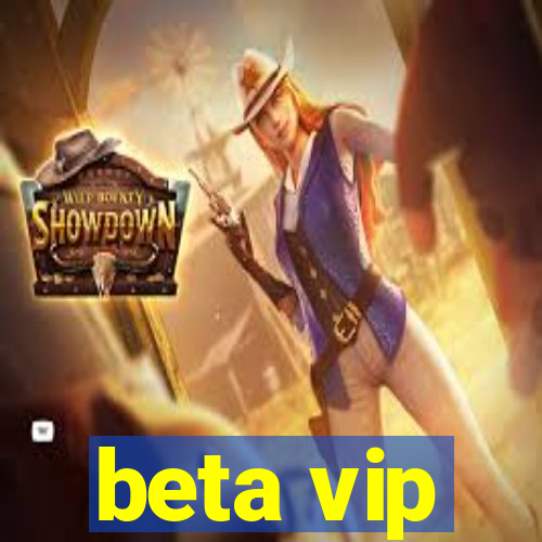 beta vip