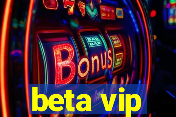 beta vip