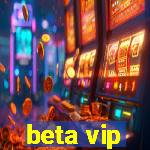 beta vip