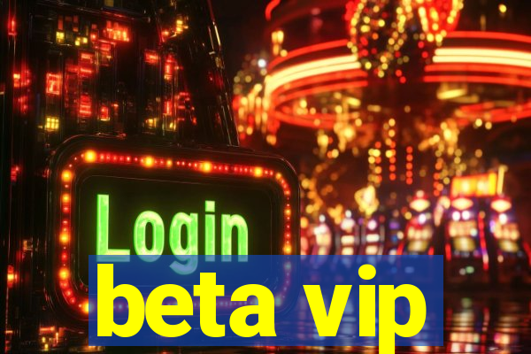 beta vip