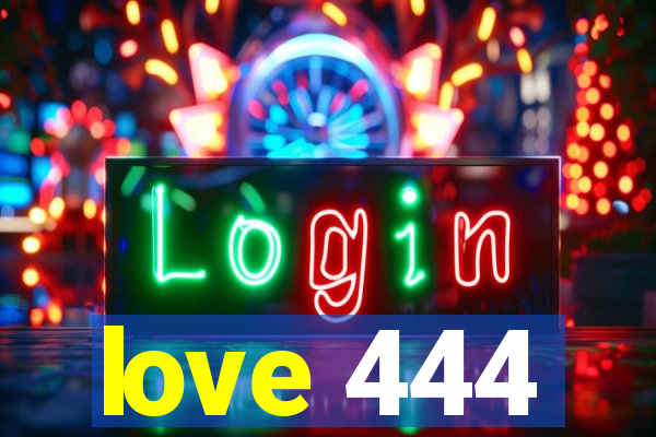 love 444