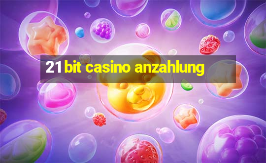 21 bit casino anzahlung