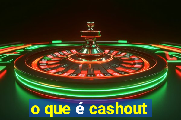 o que é cashout