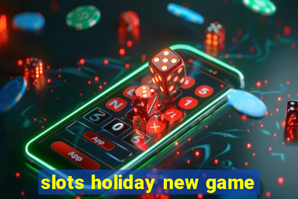 slots holiday new game