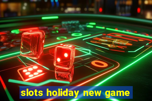 slots holiday new game