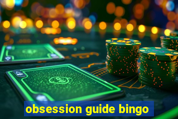 obsession guide bingo