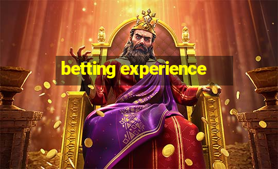 betting experience